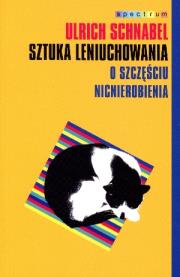 Sztuka leniuchowania. O szczęściu nicnierobienia. Autor: Schnabel Urlich. Dadada.pl Okładka książki Sztuka leniuchowania. O szczęściu nicnierobienia