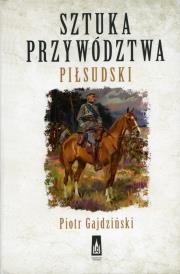 Okładka książki Sztuka przywództwa. Piłsudski