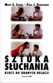 Sztuka słuchania. Autor: Mary E. Siegel, Paul J. Donoghue. Dadada.pl Okładka książki Sztuka słuchania