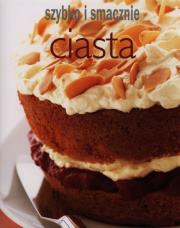 Szybko i smacznie - Ciasta. Autor:   Praca zbiorowa. Dadada.pl Okładka książki Szybko i smacznie - Ciasta