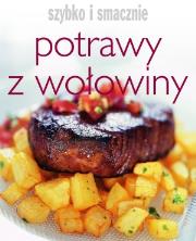 Szybko i smacznie. Potrawy z wołowiny. Autor: praca zbiorowa. Dadada.pl Okładka książki Szybko i smacznie. Potrawy z wołowiny
