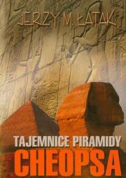 Tajemnice piramidy Cheopsa. Autor: Jerzy M. Łatak. Dadada.pl Okładka książki Tajemnice piramidy Cheopsa