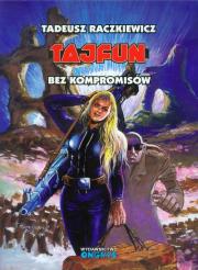 Tajfun: Bez kompromisów. Autor: Raczkiewicz Tadeusz. Dadada.pl Okładka książki Tajfun: Bez kompromisów
