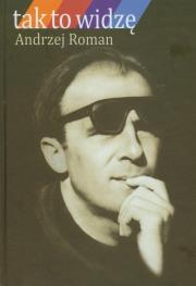 Tak to widzę. Autor: Romanowski Andrzej. Dadada.pl Okładka książki Tak to widzę