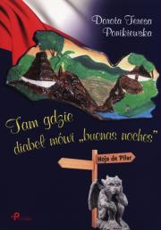 Tam gdzie diabeł mówi 'buenas noches'. Autor: Ponikiewska Dorota Teresa. Dadada.pl Okładka książki Tam gdzie diabeł mówi 'buenas noches'