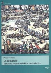 Todmarch''. Kampania wojsk katolickich 1620 r (1). Autor: Biernacki Witold. Dadada.pl Okładka książki Todmarch''. Kampania wojsk katolickich 1620 r (1)