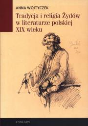 Tradycja i religia Żydów w literaturze.... Autor: Wojtyczek Anna. Dadada.pl Okładka książki Tradycja i religia Żydów w literaturze...