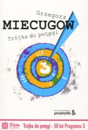 Trójka do potęgi. Autor: Grzegorz Miecugow. Dadada.pl Okładka książki Trójka do potęgi
