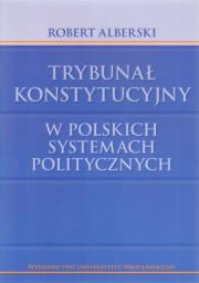Okładka książki Trybunał Konstytucyjny w polskich systemach politycznych