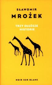 Trzy dłuższe historie. Autor: Mrożek Sławomir. Dadada.pl Okładka książki Trzy dłuższe historie
