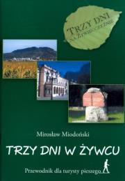 Okładka książki Trzy dni w Żywcu Przewodnik dla turysty pieszego