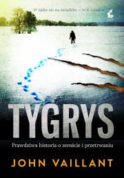 Tygrys. Prawdziwa historia o zemście i przetrwaniu. Autor: Vaillant John. Dadada.pl Okładka książki Tygrys. Prawdziwa historia o zemście i przetrwaniu