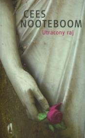 Utracony raj. Autor: Nooteboom Cees. Dadada.pl Okładka książki Utracony raj