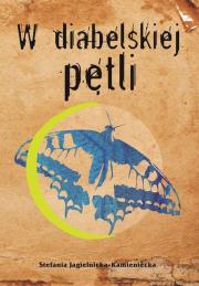 W diabelskiej pętli. Autor: Jagielnicka-Kamieniecka Stefania. Dadada.pl Okładka książki W diabelskiej pętli