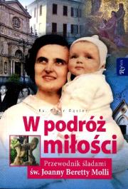 W podróż miłości. Przewodnik śladami św J.B. Molli. Autor: Gąsior Piotr. Dadada.pl Okładka książki W podróż miłości. Przewodnik śladami św J.B. Molli