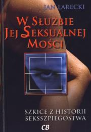 W służbie jej seksualnej mości. Autor: Larecki Jan. Dadada.pl Okładka książki W służbie jej seksualnej mości
