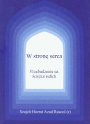 W stronę serca Przebudzenie na ścieżce sufich. Autor: Hazrat Azrad Rasool. Dadada.pl Okładka książki W stronę serca Przebudzenie na ścieżce sufich