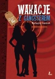 Wakacje z gangsterem. Autor: Barbara Ciwoniuk. Dadada.pl Okładka książki Wakacje z gangsterem