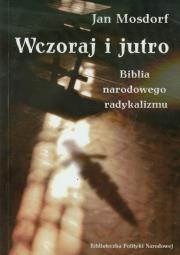 Wczoraj i jutro. Biblia narodowego radykalizmu. Autor: Jan Mosdorf. Dadada.pl Okładka książki Wczoraj i jutro. Biblia narodowego radykalizmu