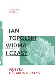 Widma i czasy. Muzyka Gerarda Griseya. Autor: Jan Topolski. Dadada.pl Okładka książki Widma i czasy. Muzyka Gerarda Griseya