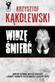 Widzę śmierć.. Autor: Kąkolewski Krzysztof. Dadada.pl Okładka książki Widzę śmierć.