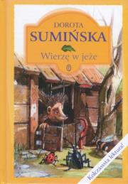 Wierzę w jeże. Autor: Sumińska Dorota. Dadada.pl Okładka książki Wierzę w jeże