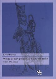 Okładka książki Wojny i spory pomorsko-brandenburskie w XV-XVI wieku