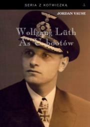 Wolfgang Luth. As U-bootów. Autor: Vause Jordan. Dadada.pl Okładka książki Wolfgang Luth. As U-bootów