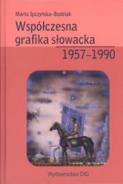 Współczesna grafika słowacka 1957-1990. Autor: Ipczyńska-Budziak Marta. Dadada.pl Okładka książki Współczesna grafika słowacka 1957-1990