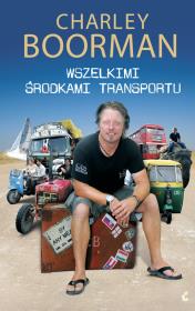 Wszelkimi środkami transportu. Autor: Boorman Charley. Dadada.pl Okładka książki Wszelkimi środkami transportu