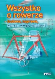 Wszystko o rowerze - budowa, naprawa, konserwacja,. Autor: praca zbiorowa. Dadada.pl Okładka książki Wszystko o rowerze - budowa, naprawa, konserwacja,