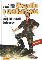 Okładka książki Wszystko o wędkarstwie czyli jak złowić dużą rybę