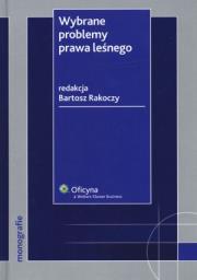 Wybrane problemy prawa leśnego. Autor: Rakoczy Bartosz. Dadada.pl Okładka książki Wybrane problemy prawa leśnego