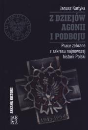 Z dziejów agonii i podboju. Autor: Kurtyka Janusz. Dadada.pl Okładka książki Z dziejów agonii i podboju