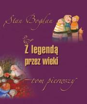Z legendą przez wieki t.1. Autor: Bohdanowicz Stanisław. Dadada.pl Okładka książki Z legendą przez wieki t.1