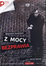 Z mocy bezprawia CD mp3 - Audiobook. Autor: Wojciech Sumliński. Dadada.pl Okładka książki Z mocy bezprawia CD mp3 - Audiobook
