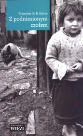 Z podniesionym czołem. Autor: Gorce Francine. Dadada.pl Okładka książki Z podniesionym czołem