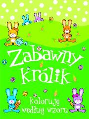Okładka książki Zabawny królik. Koloruję według wzoru