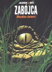 Zabójca T.2 Machina śmierci. Autor: Jacamon Luc, Matz Alexis. Dadada.pl Okładka książki Zabójca T.2 Machina śmierci