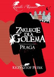 Zaklęcie dla Golema. Praga. Autor: Petek Krzysztof. Dadada.pl Okładka książki Zaklęcie dla Golema. Praga