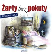 Żarty bez pokuty. Autor: Jujka Zbigniew. Dadada.pl Okładka książki Żarty bez pokuty