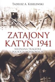 Zatajony Katyń 1941. Autor: Tadeusz A. Kisielewski. Dadada.pl Okładka książki Zatajony Katyń 1941