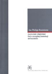 Zaufanie i przemoc. Esej o szczególnej konstelacji nowoczesności. Autor: Reemtsma Jan Philipp. Dadada.pl Okładka książki Zaufanie i przemoc. Esej o szczególnej konstelacji nowoczesności