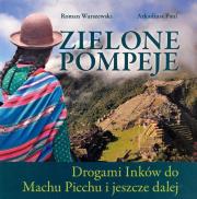 Zielone Pompeje. Drogami Inków. Autor: Roman Warszewski. Dadada.pl Okładka książki Zielone Pompeje. Drogami Inków