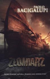 Złomiarz. Autor: Bacigalupi Paolo. Dadada.pl Okładka książki Złomiarz