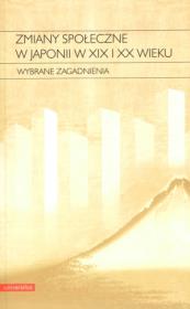 Zmiany społeczne w Japonii w XIX i XX wieku. Autor: Elżbieta Kostowska-Watanabe (red.). Dadada.pl Okładka książki Zmiany społeczne w Japonii w XIX i XX wieku