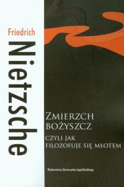 Zmierzch bożyszcz, czyli jak filozofuje się młotem. Autor: Friedrich Nietzsche. Dadada.pl Okładka książki Zmierzch bożyszcz, czyli jak filozofuje się młotem