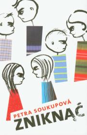 Zniknąć. Autor: Soukupova Petra. Dadada.pl Okładka książki Zniknąć