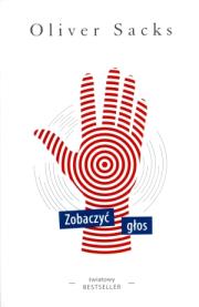 Zobaczyć głos. Autor: Oliver Sacks. Dadada.pl Okładka książki Zobaczyć głos