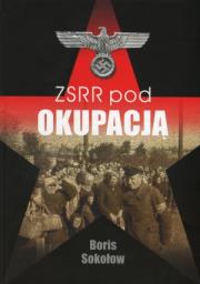 ZSRR pod okupacją. Fakty i mity. Autor: Sokołow Boris. Dadada.pl Okładka książki ZSRR pod okupacją. Fakty i mity